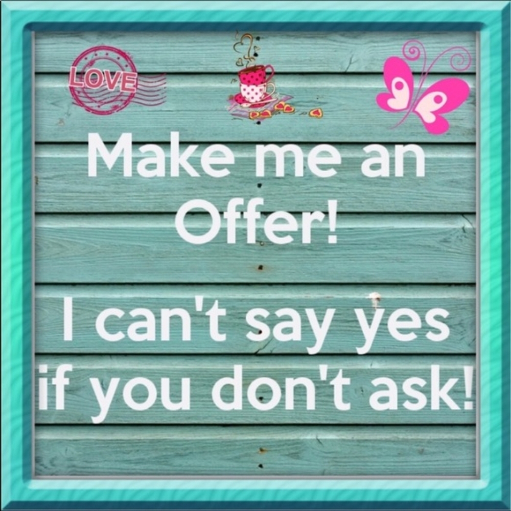 Make Me A Resonable Offer!!! Please!